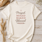 Prayed, Mixed, Baked, Blessed Baking T-shirt