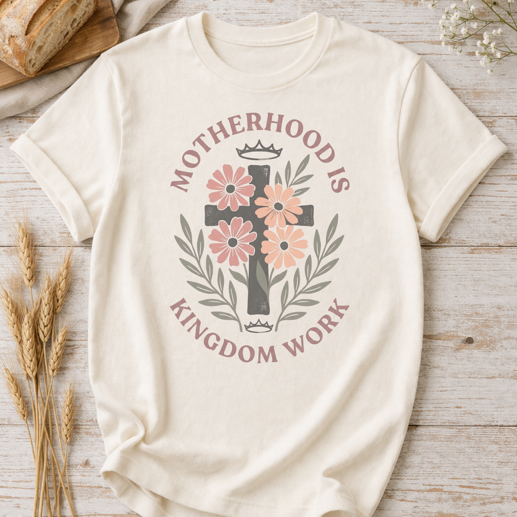 Motherhood Is Kingdom Work Christian Mom T-Shirt