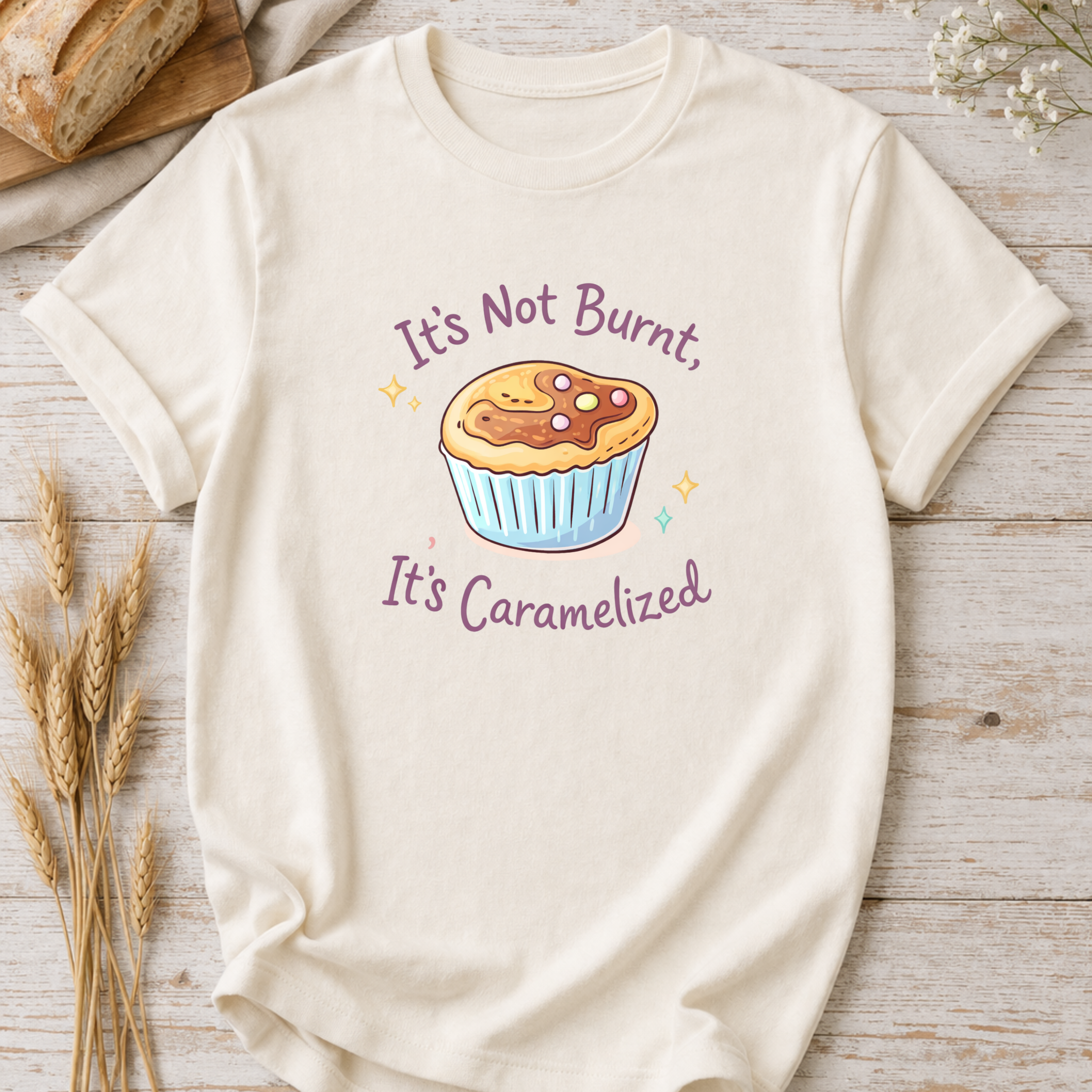 It's Not Burnt, It's Caramelized T-Shirt — Funny Baker Shirt for Home Bakers & Baking Lovers