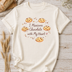 I Measure Chocolate with My Heart — Funny Baking Shirt for Bakers