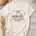 Mom Life Funny Baking T-Shirt — "Preheated and Slightly Overbaked"