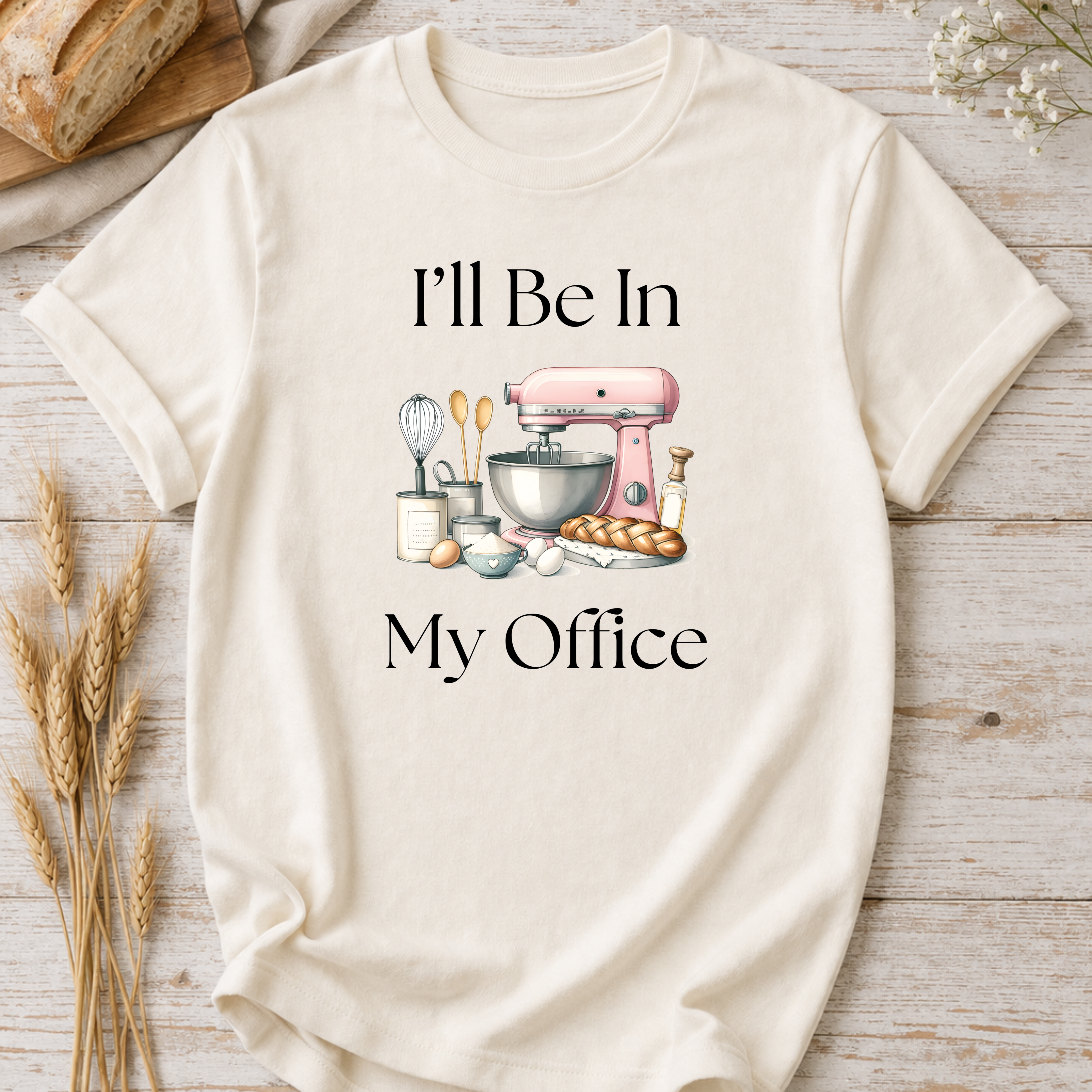 Baking In My Office T-Shirt — I'll Be In My Office Baking Graphic Tee