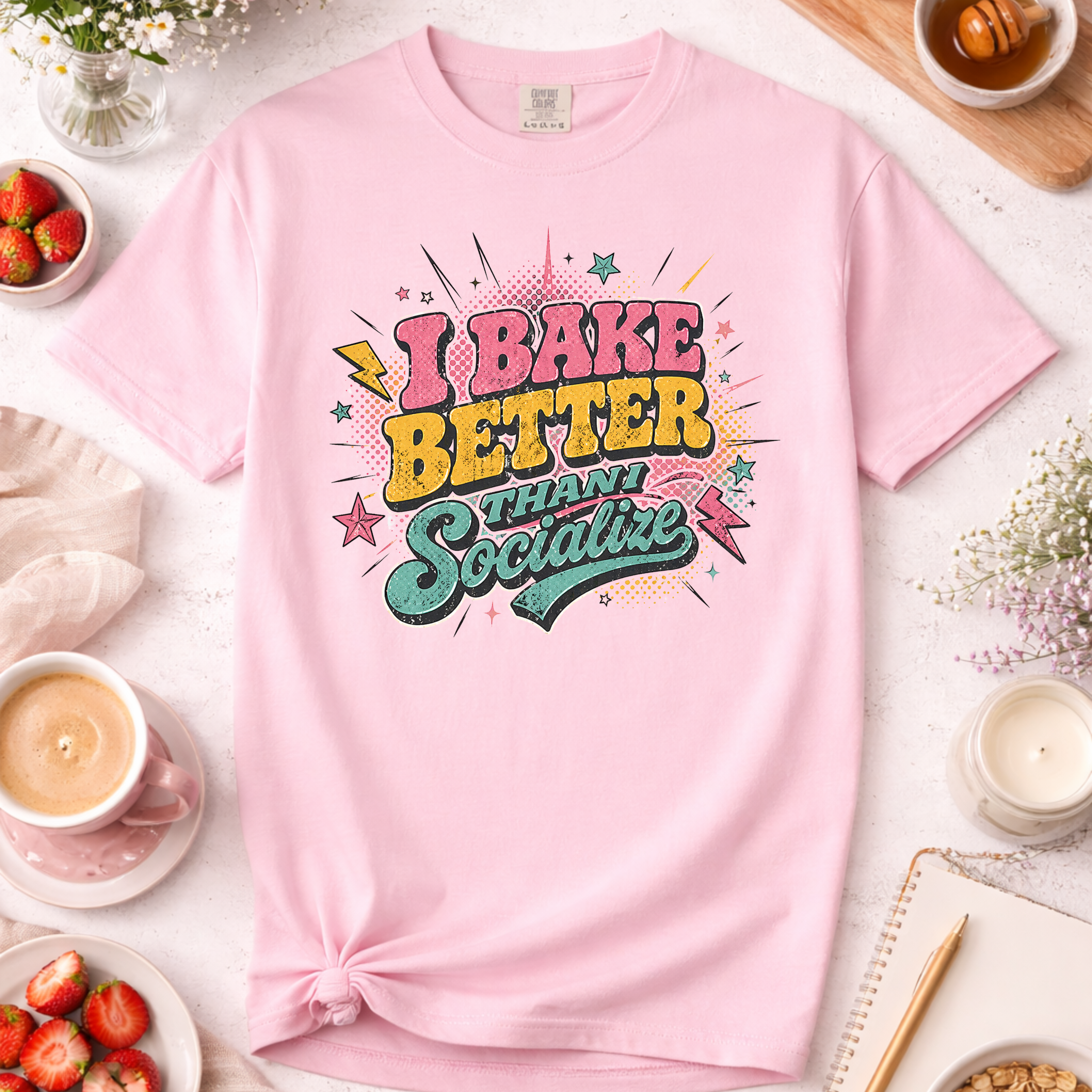 I Bake Better Than I Socialize T-shirt
