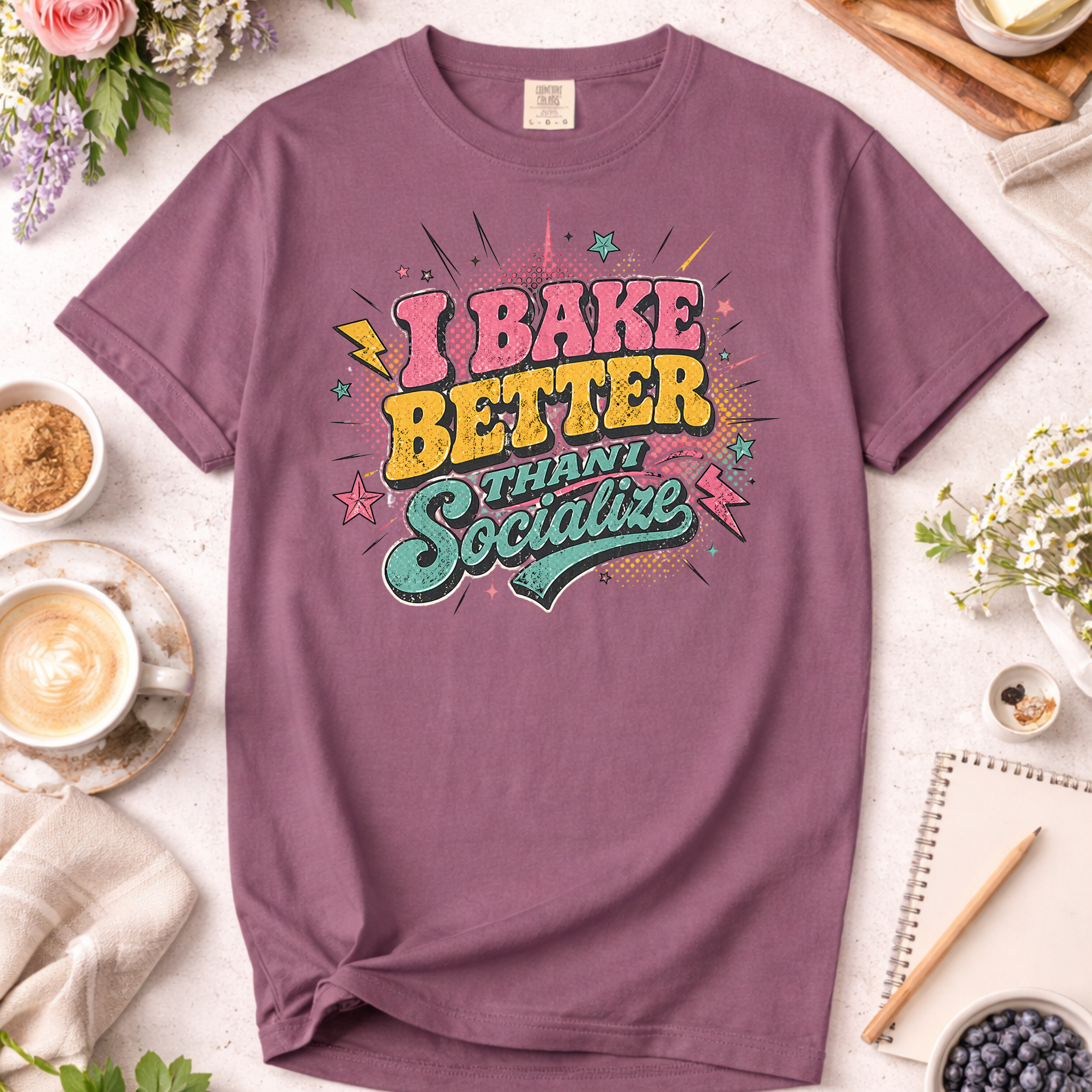 I Bake Better Than I Socialize T-shirt