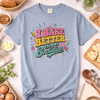 I Bake Better Than I Socialize T-shirt