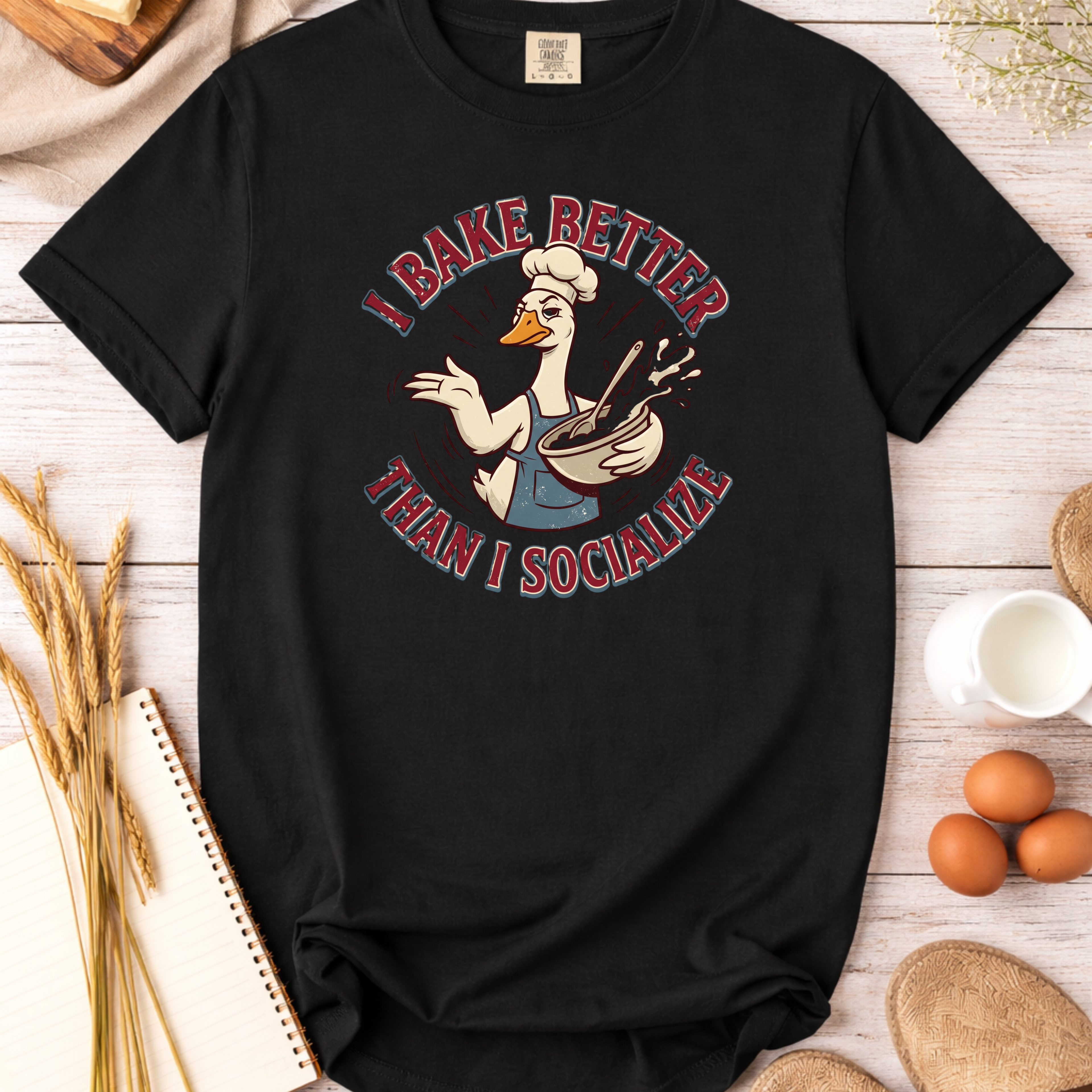 Sillly Goose I Bake Better Than I Socialize T-shirt