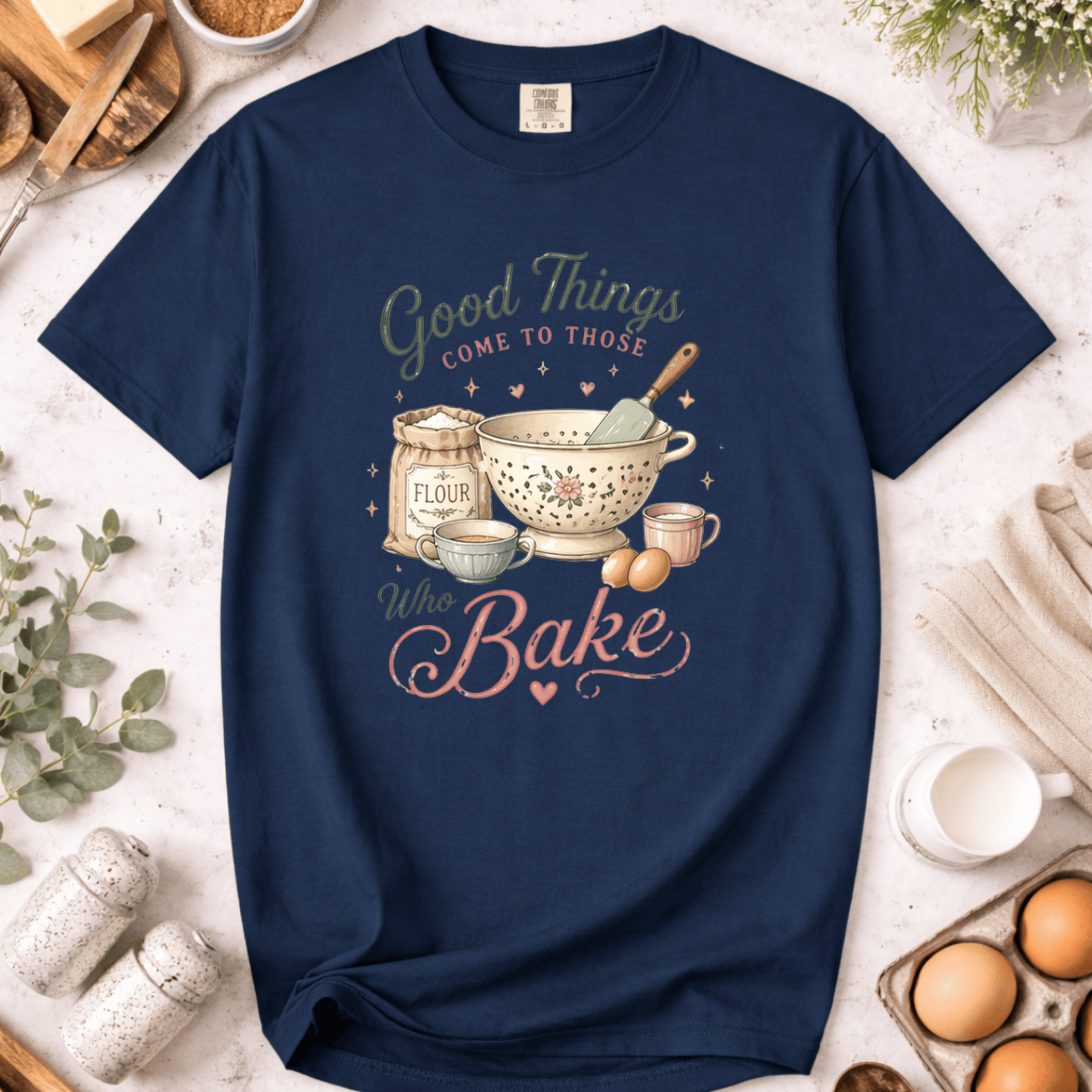 Good Things Come to Those Who Bake T-Shirt