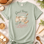 Good Things Come to Those Who Bake T-Shirt