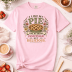 I Like My Pie Like I Like My Drama T-Shirt