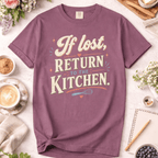 If Lost Return to the Kitchen T-Shirt