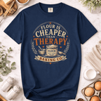 Flour is Cheaper than Therapy T-Shirt