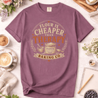 Flour is Cheaper than Therapy T-Shirt