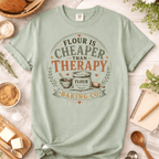 Flour is Cheaper than Therapy T-Shirt