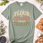 Flour is Cheaper Than Therapy T-Shirt