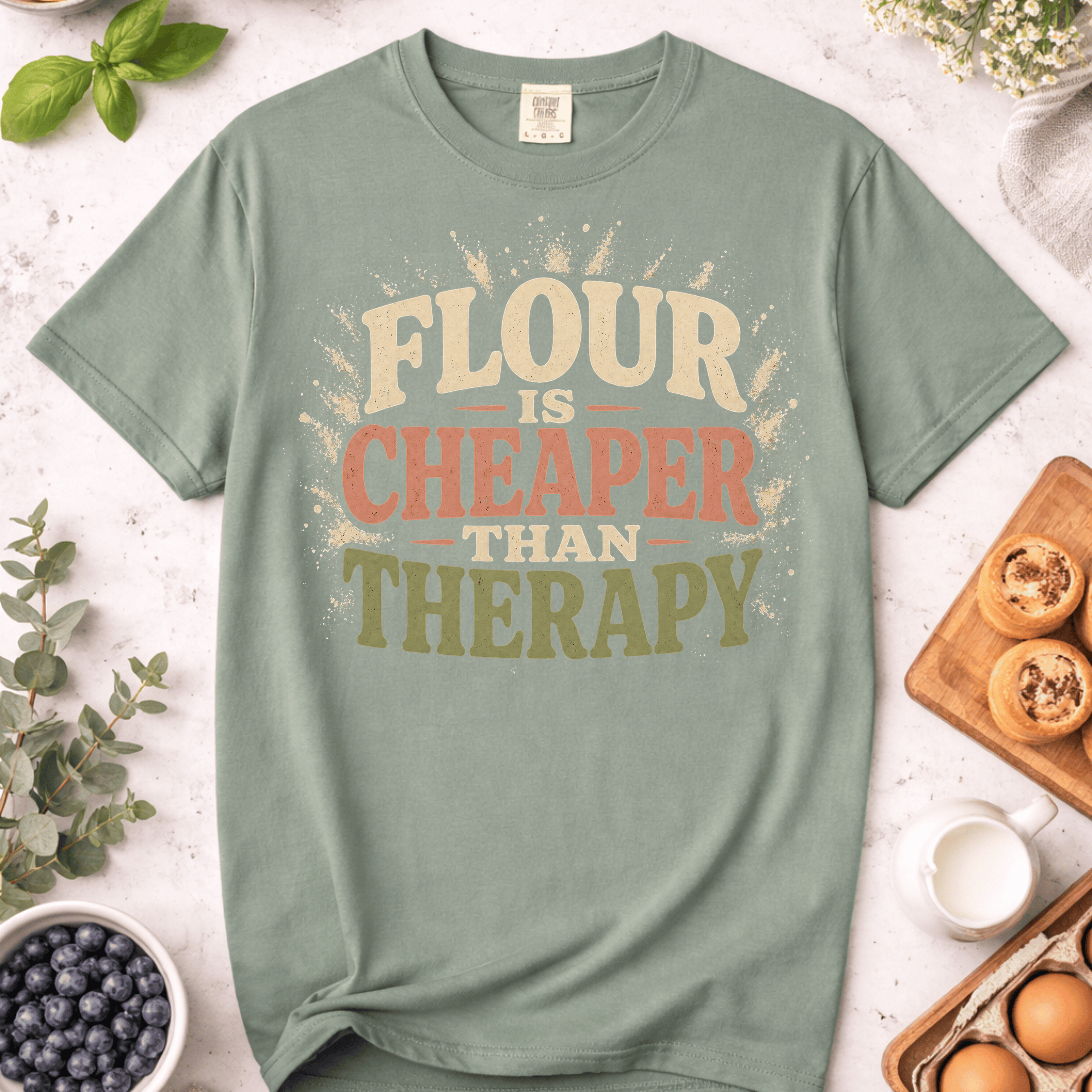 Flour is Cheaper Than Therapy T-Shirt