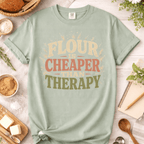 Flour is Cheaper Than Therapy T-Shirt