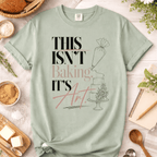 Baking Is Art T-Shirt