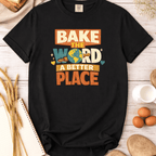 Bake the World a Better Place T-Shirt