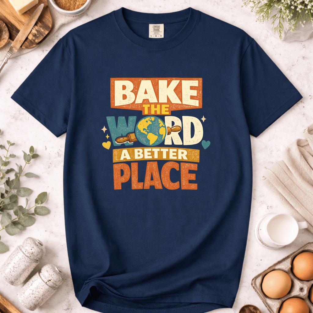 Bake the World a Better Place T-Shirt