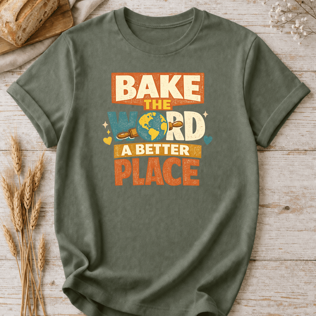 Bake the World a Better Place T-Shirt