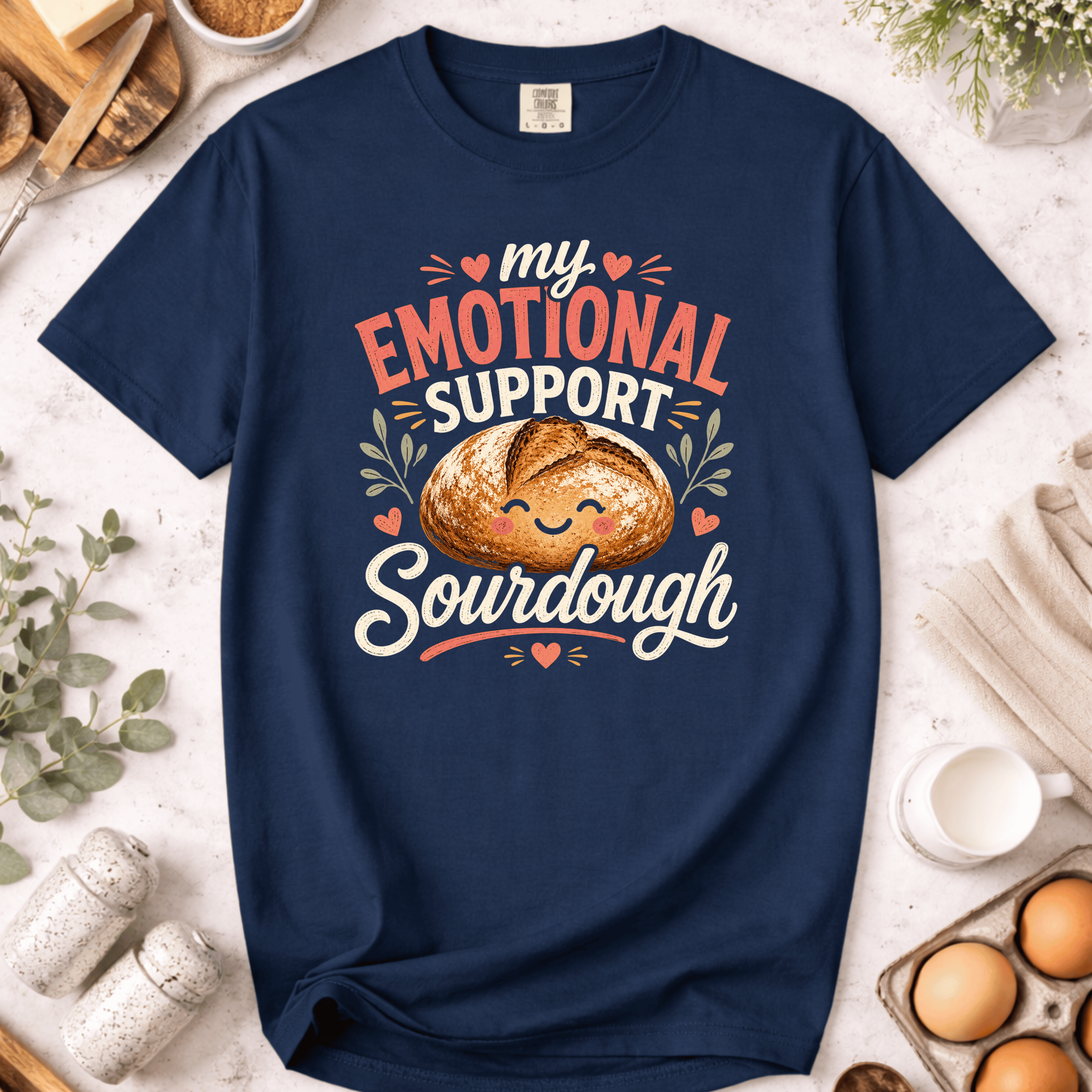 My Emotional Support Sourdough T-Shirt