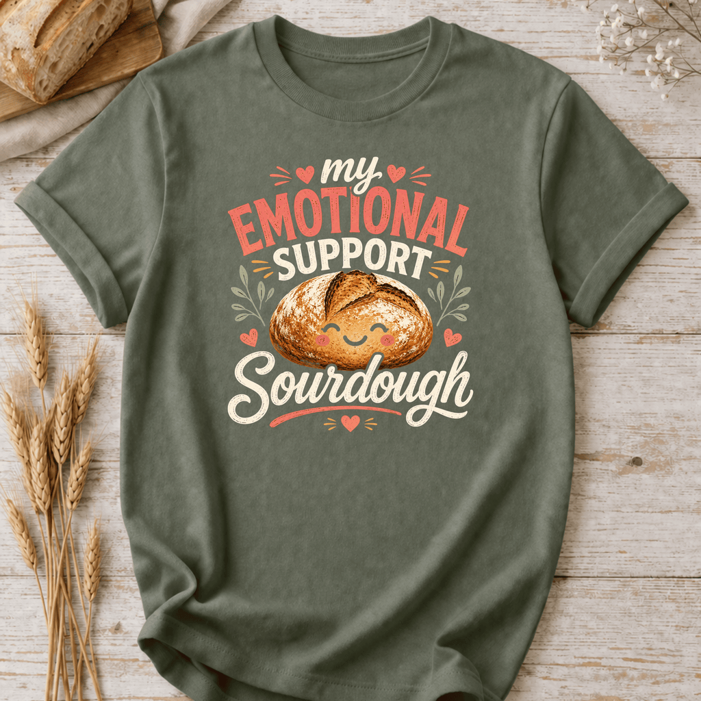 My Emotional Support Sourdough T-Shirt