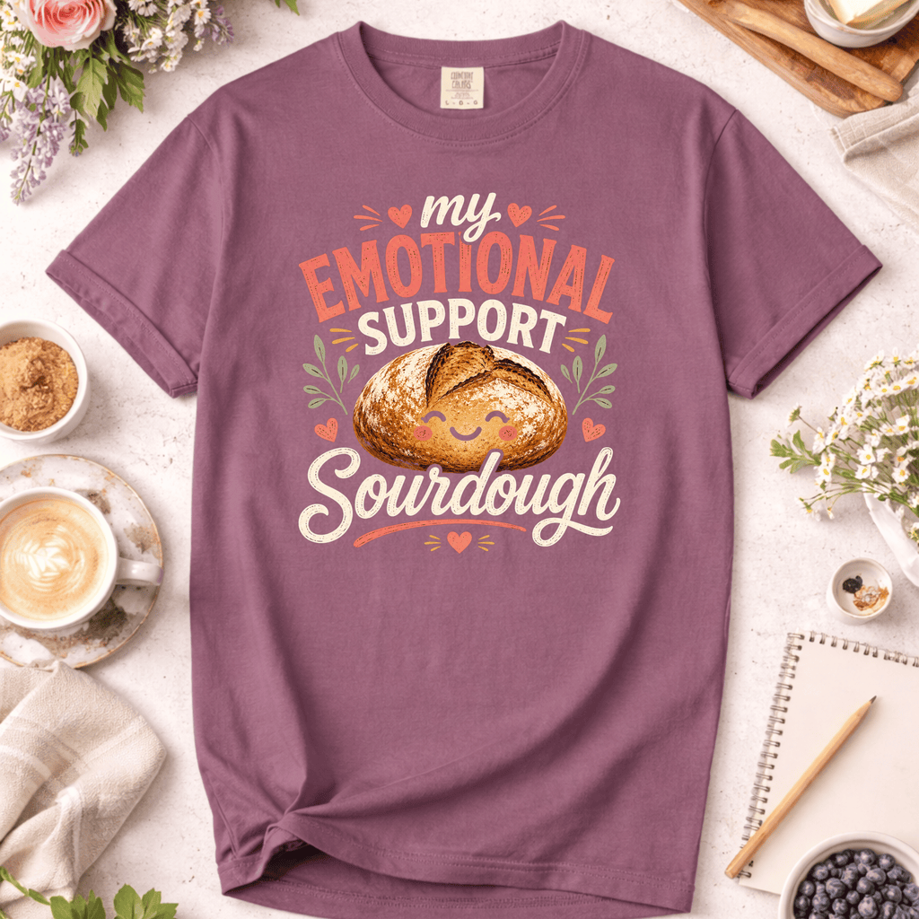 My Emotional Support Sourdough T-Shirt