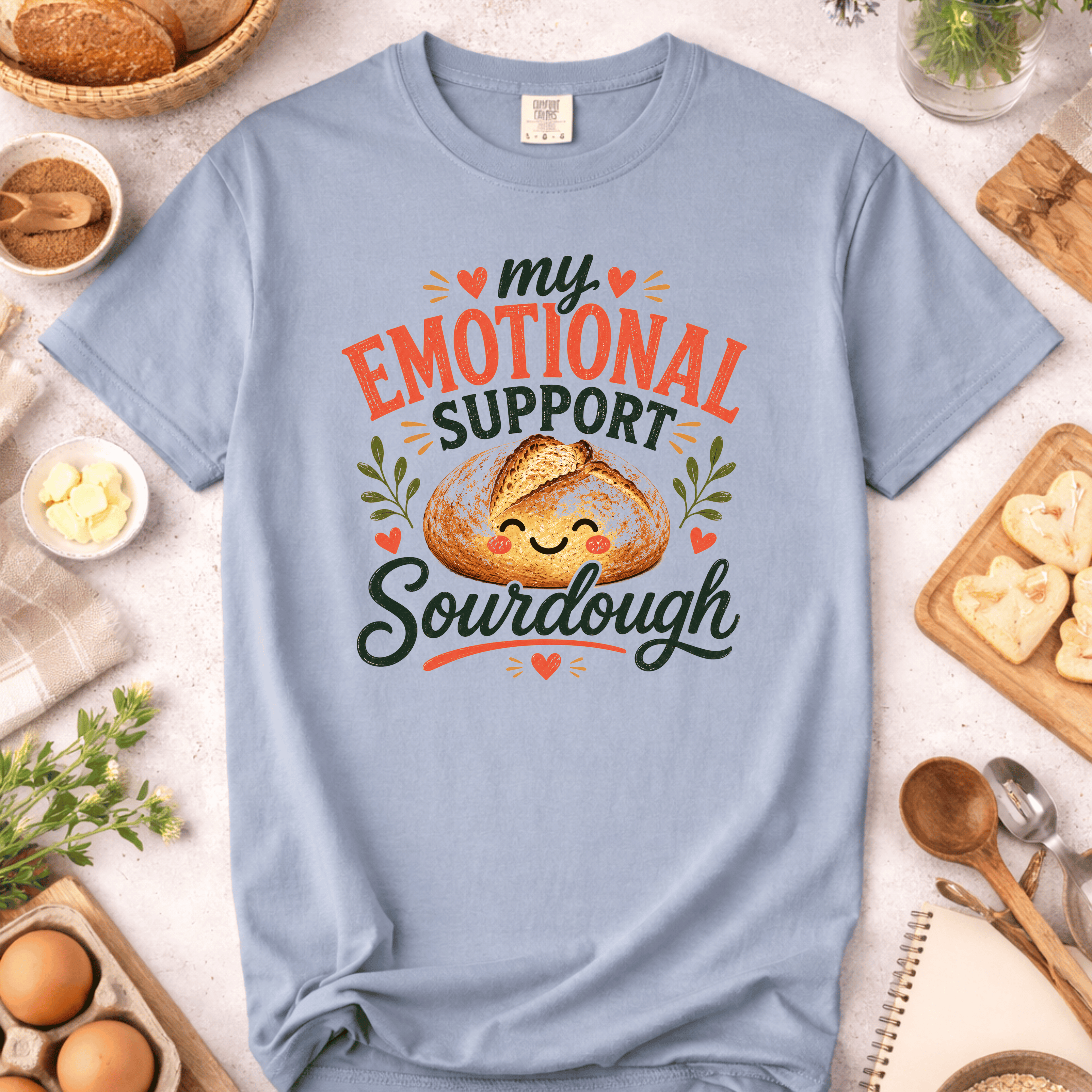 My Emotional Support Sourdough T-Shirt