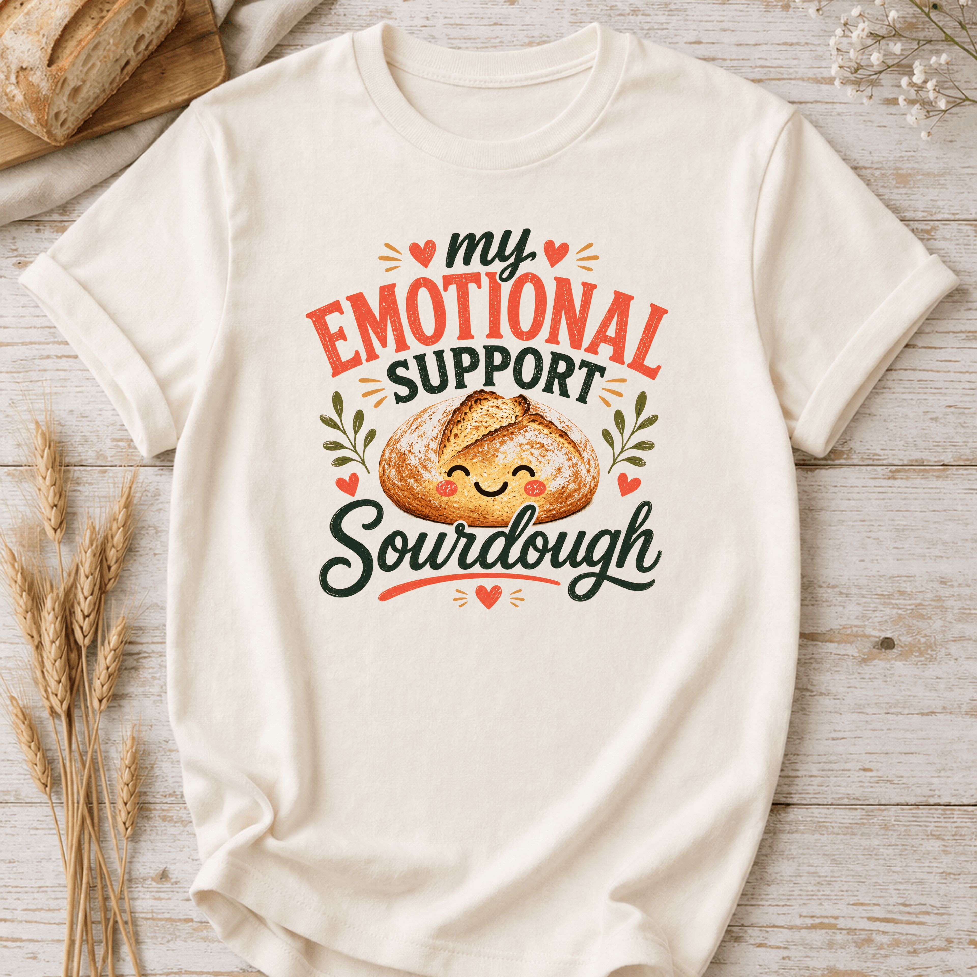 My Emotional Support Sourdough T-Shirt