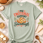 My Emotional Support Sourdough T-Shirt