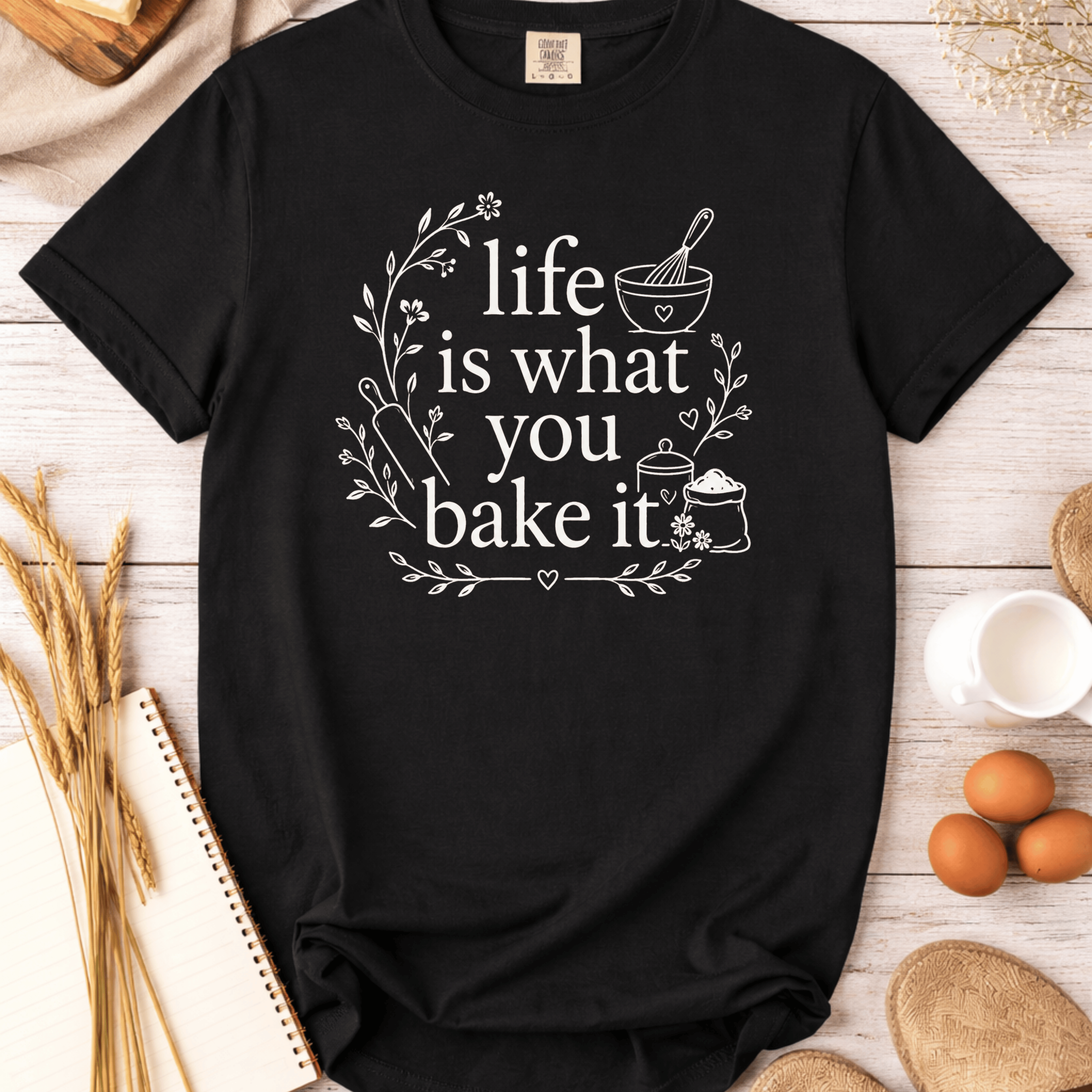Life Is What You Bake It T-Shirt