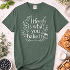 Life Is What You Bake It T-Shirt