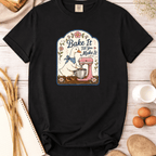 Bake It Till You Make It T-Shirt
