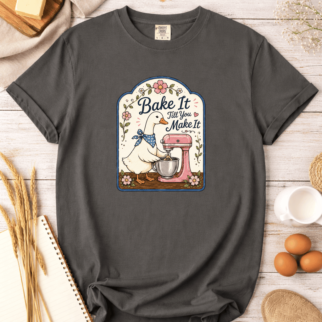 Bake It Till You Make It T-Shirt