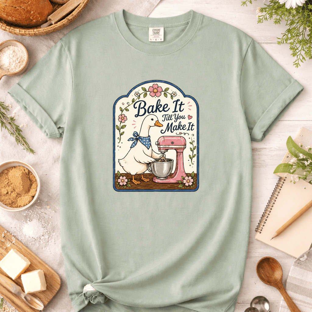 Bake It Till You Make It T-Shirt