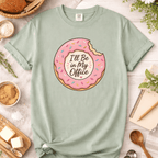 Donut I'll Be In My Office T-Shirt