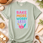 Bake More Worry Less T-Shirt
