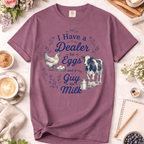 I Have a Dealer for Eggs and a Guy for Milk T-Shirt