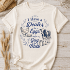 I Have a Dealer for Eggs and a Guy for Milk T-Shirt