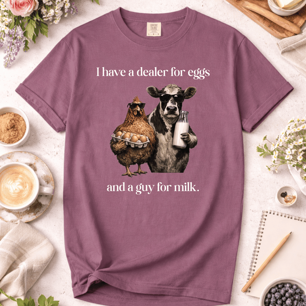 Dealer for Eggs and a Guy for Milk T-Shirt