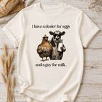 Dealer for Eggs and a Guy for Milk T-Shirt
