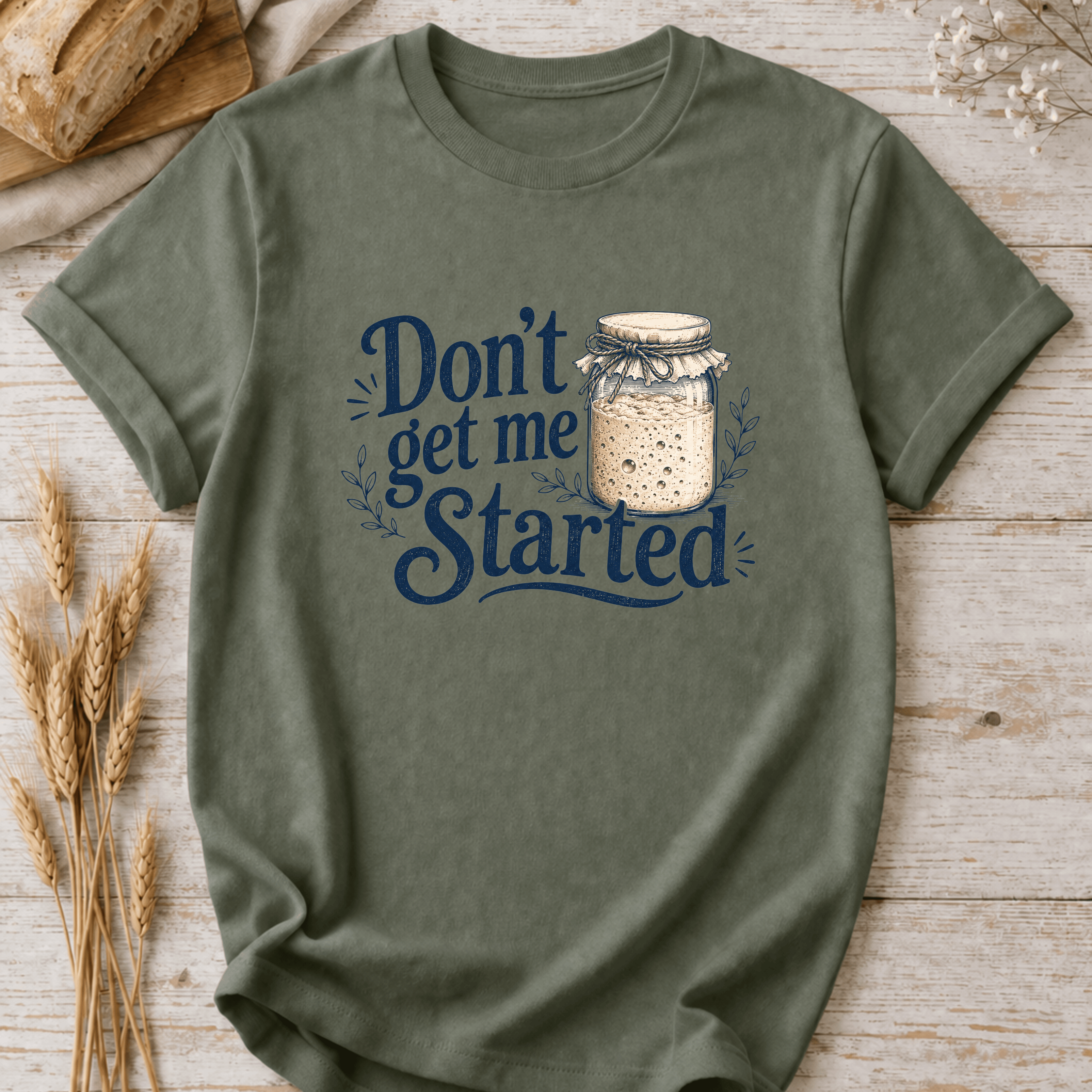 Don't Get Me Started T-Shirt