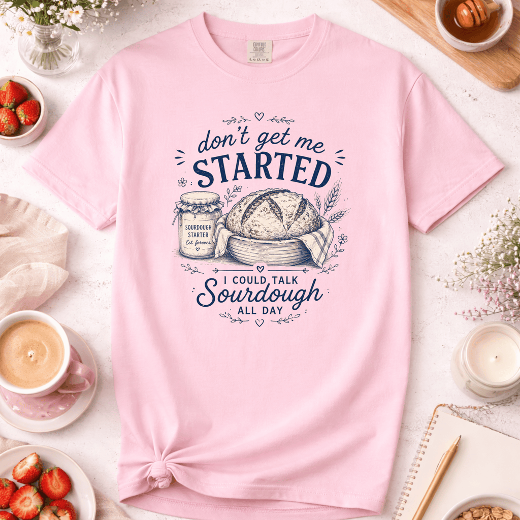 I Could Talk Sourdough All Day T-Shirt