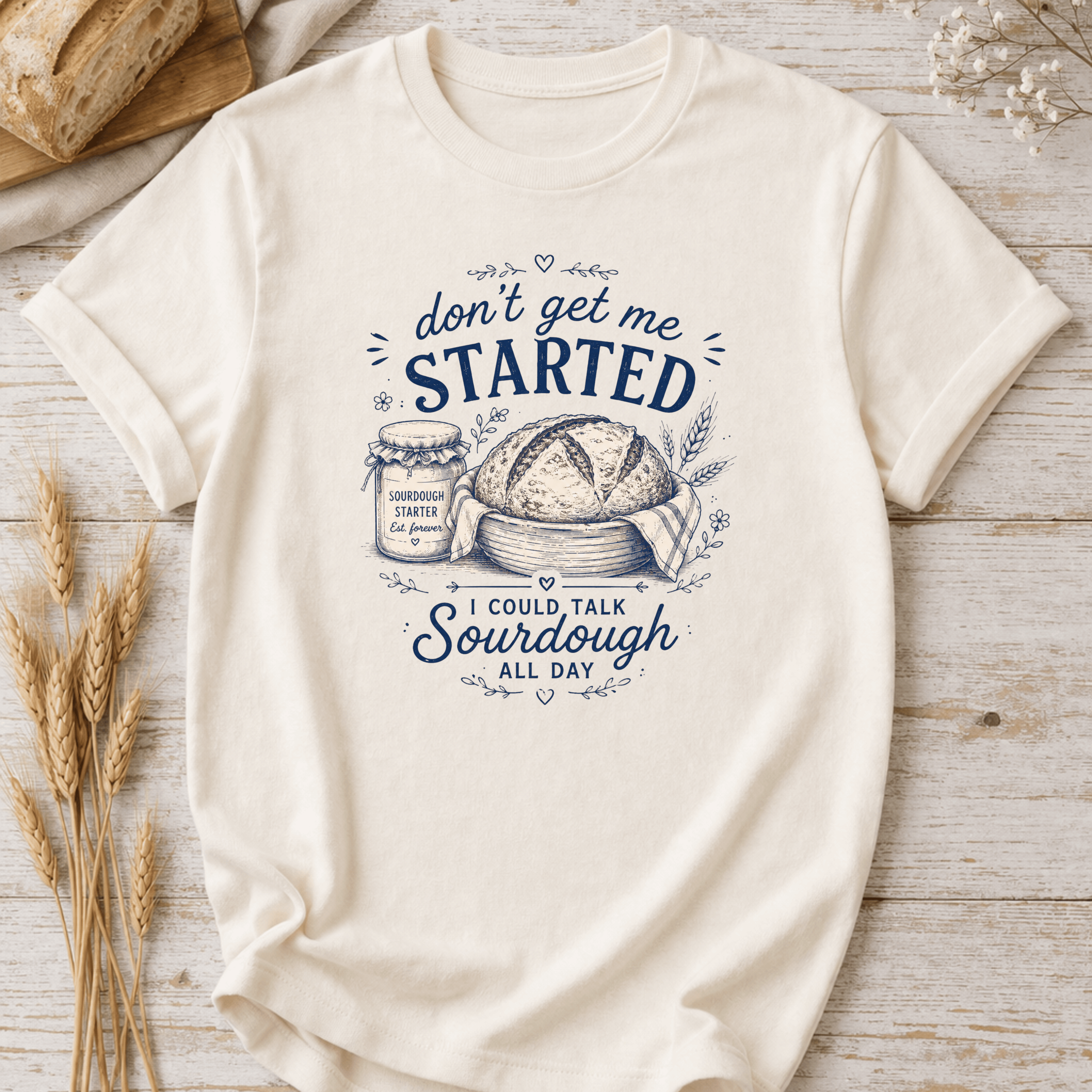 I Could Talk Sourdough All Day T-Shirt