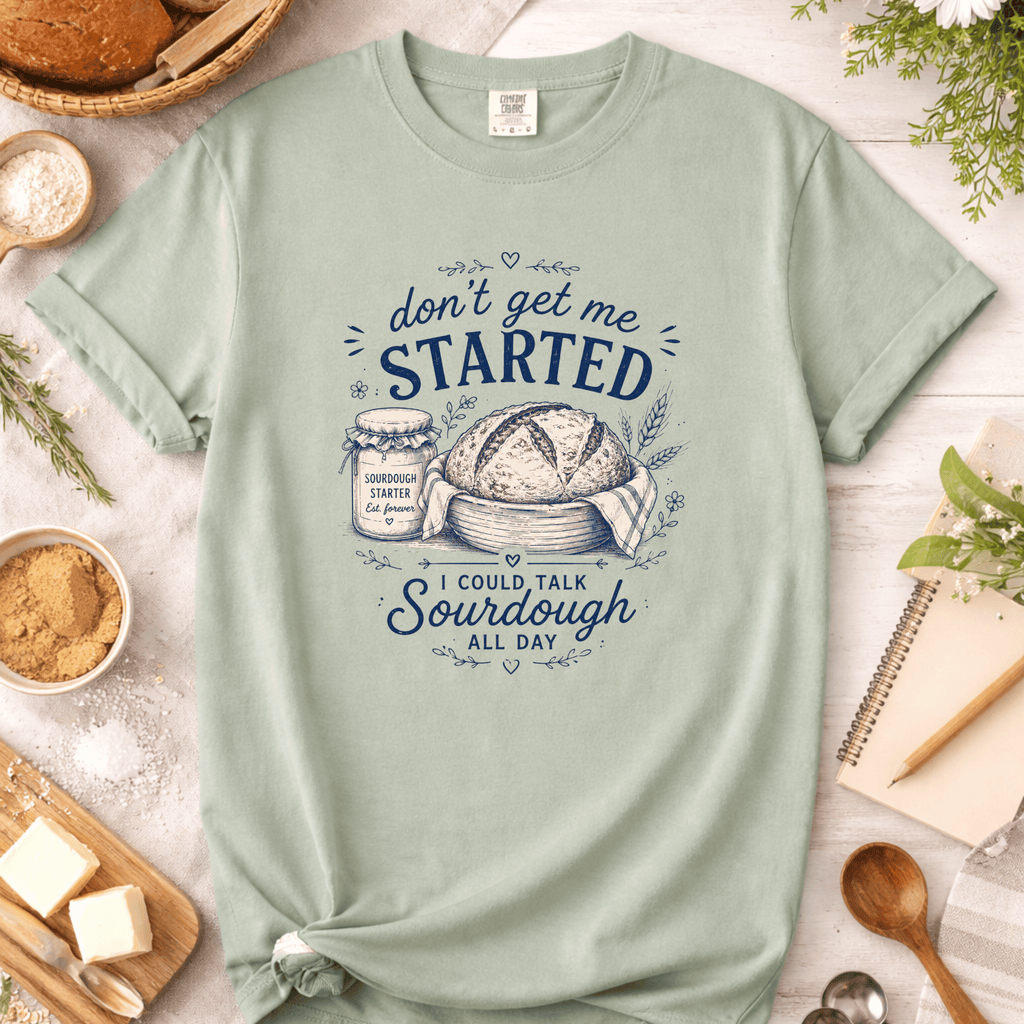 I Could Talk Sourdough All Day T-Shirt