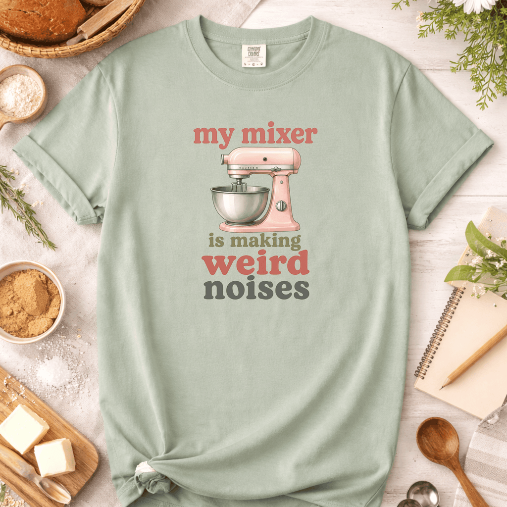 My Mixer is Making Weird Noises T-Shirt