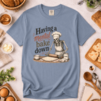 Having a Mental Bake Down T-Shirt
