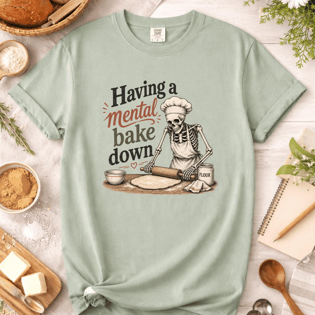 Having a Mental Bake Down T-Shirt