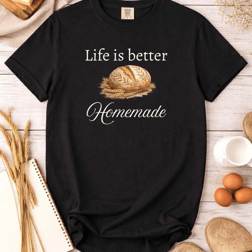 Life Is Better Homemade T-Shirt