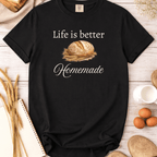 Life Is Better Homemade T-Shirt